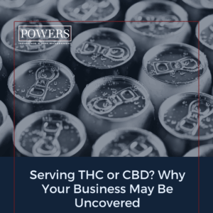 THC Coverage, POWERS Insurance & Risk Management, General Liability, CBD