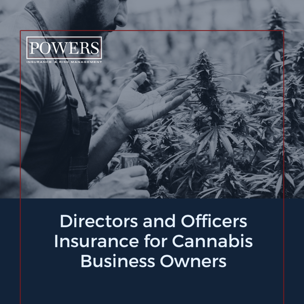 POWERS Insurance, risk management, D&O, insurance, General Liability, cannabis, marijuana, weed, directors and officers insurance