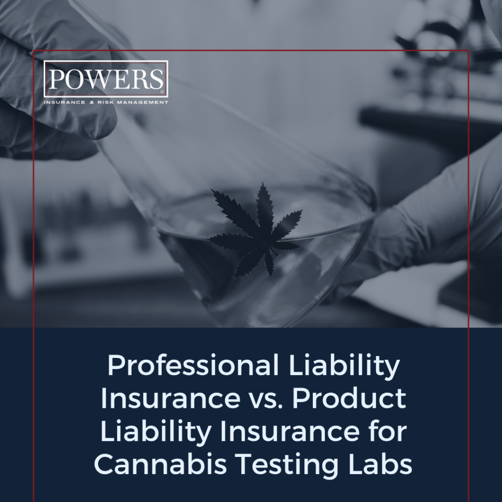 Professional Liability Insurance vs Product Liability Insurance for Cannabis Testing Labs, Powers Insurance, Cannabis, weed, marijuana, labs, business, risk, management, claims